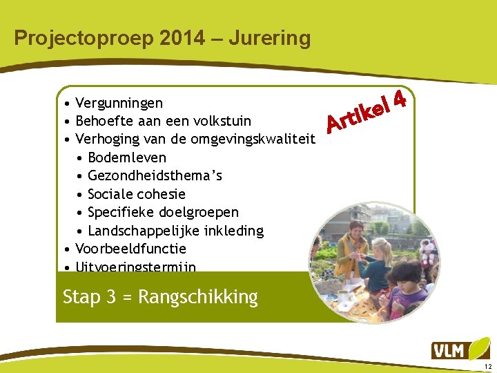 Projectoproep 2014 – Jurering • Vergunningen • Behoefte aan een volkstuin • Verhoging van