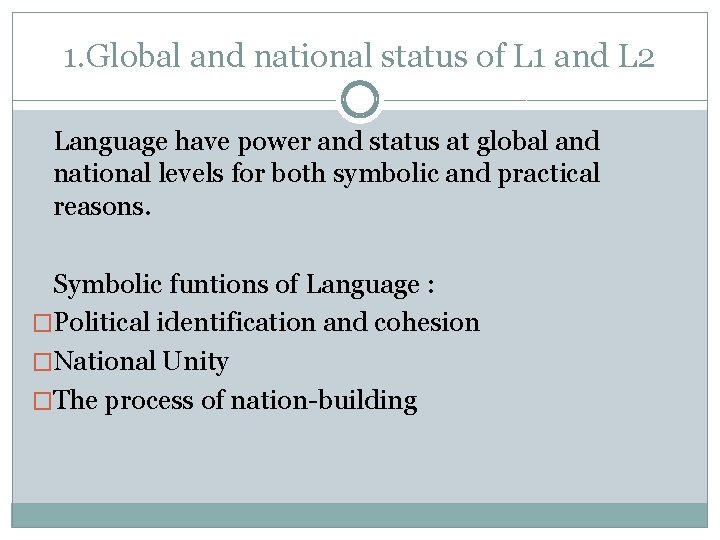 1. Global and national status of L 1 and L 2 Language have power