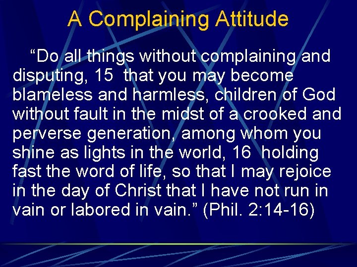 A Complaining Attitude “Do all things without complaining and disputing, 15 that you may