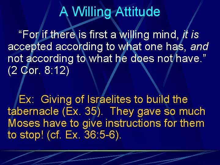 A Willing Attitude “For if there is first a willing mind, it is accepted