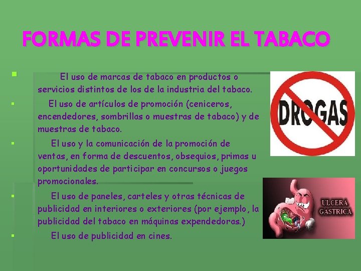 FORMAS DE PREVENIR EL TABACO § El uso de marcas de tabaco en productos