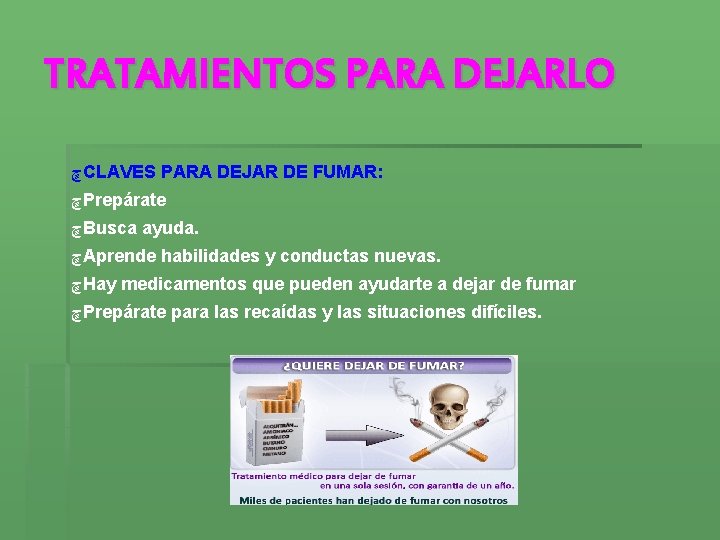 TRATAMIENTOS PARA DEJARLO ﭾ CLAVES PARA DEJAR DE FUMAR: ﭾ Prepárate ﭾ Busca ayuda.