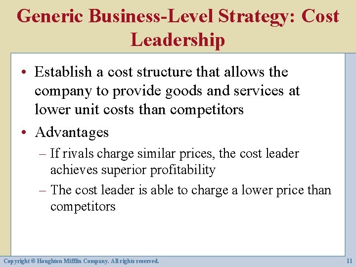Generic Business-Level Strategy: Cost Leadership • Establish a cost structure that allows the company