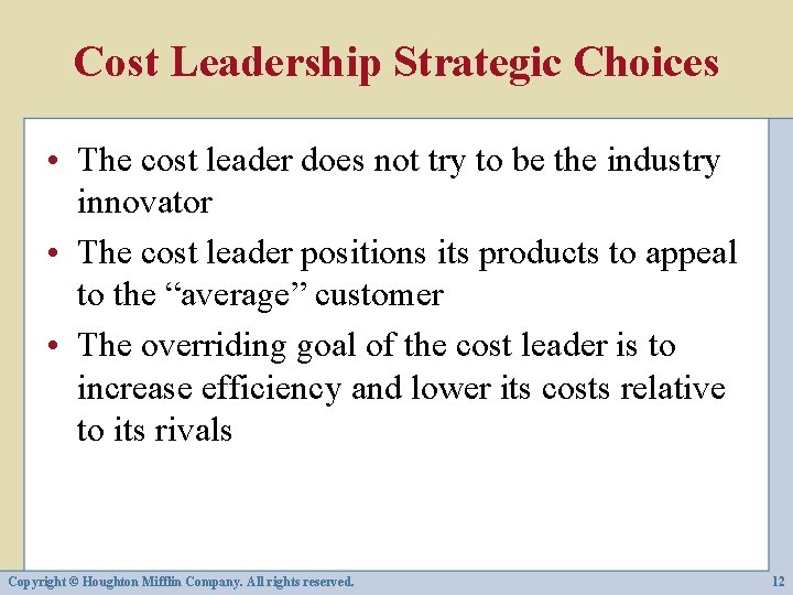 Cost Leadership Strategic Choices • The cost leader does not try to be the