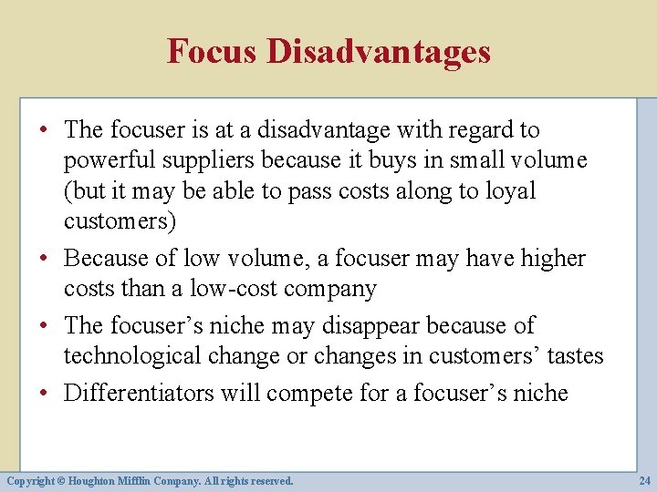 Focus Disadvantages • The focuser is at a disadvantage with regard to powerful suppliers