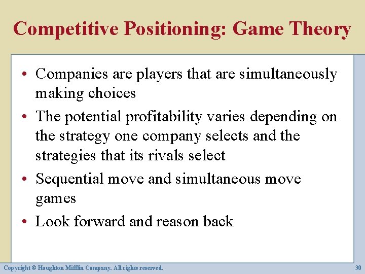 Competitive Positioning: Game Theory • Companies are players that are simultaneously making choices •