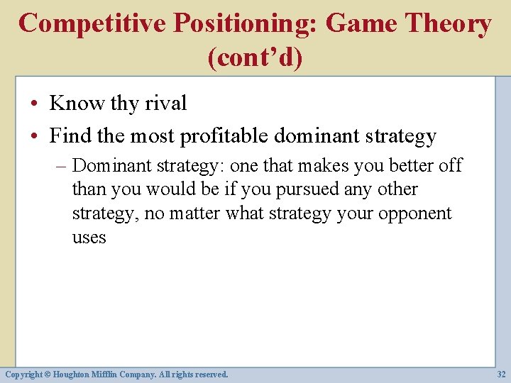 Competitive Positioning: Game Theory (cont’d) • Know thy rival • Find the most profitable