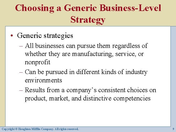 Choosing a Generic Business-Level Strategy • Generic strategies – All businesses can pursue them