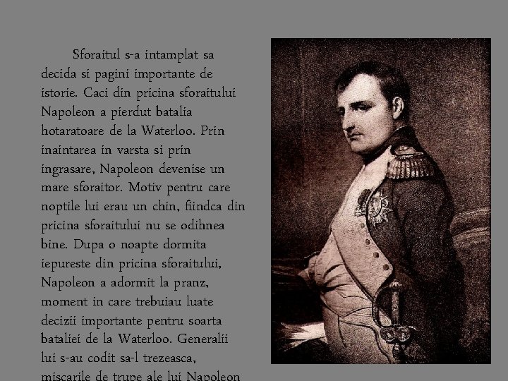 Sforaitul s-a intamplat sa decida si pagini importante de istorie. Caci din pricina sforaitului