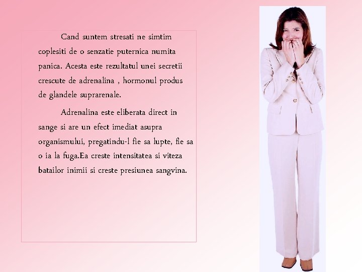 Cand suntem stresati ne simtim coplesiti de o senzatie puternica numita panica. Acesta este