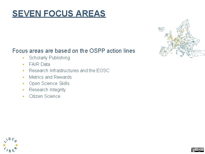 SEVEN FOCUS AREAS Focus areas are based on the OSPP action lines ▪ ▪