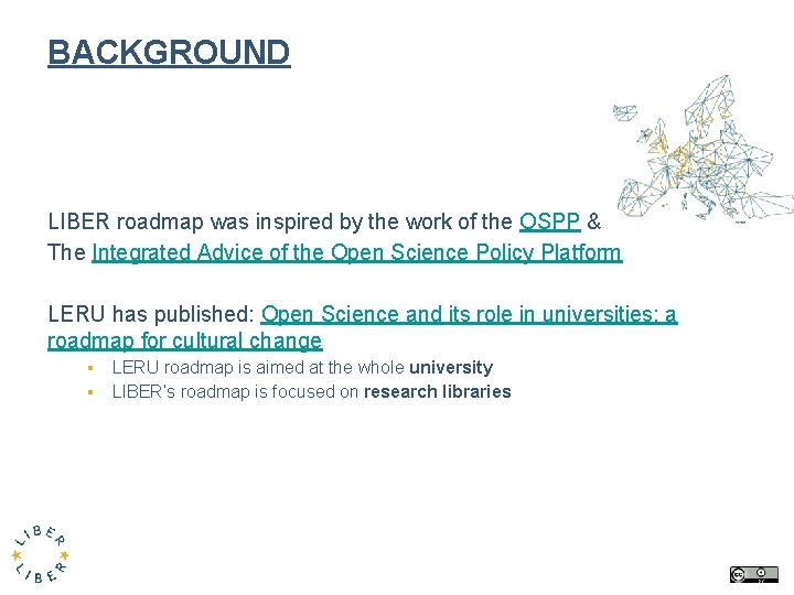 BACKGROUND LIBER roadmap was inspired by the work of the OSPP & The Integrated