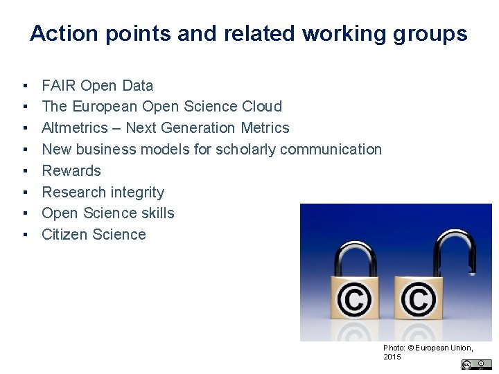 Action points and related working groups ▪ ▪ ▪ ▪ FAIR Open Data The