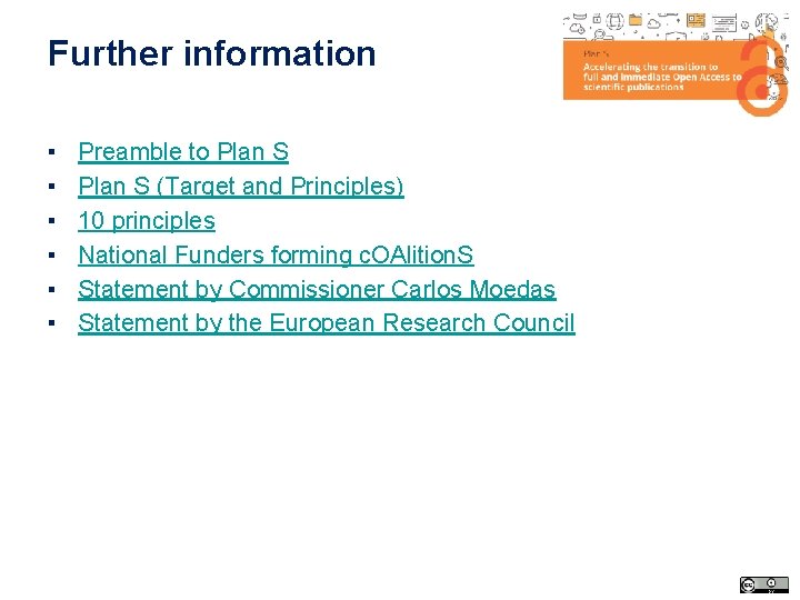 Further information ▪ ▪ ▪ Preamble to Plan S (Target and Principles) 10 principles