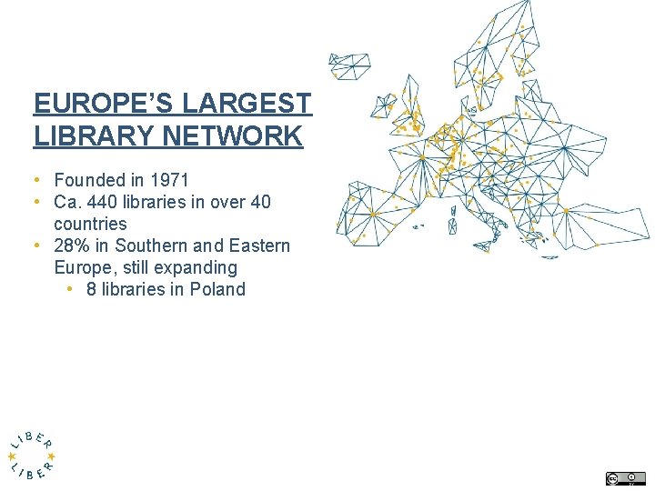 EUROPE’S LARGEST LIBRARY NETWORK • Founded in 1971 • Ca. 440 libraries in over