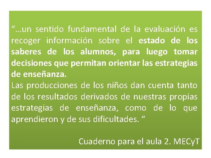 “…un sentido fundamental de la evaluación es recoger información sobre el estado de los