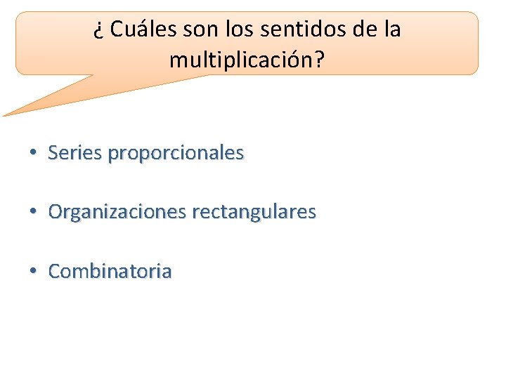 ¿ Cuáles son los sentidos de la multiplicación? • Series proporcionales • Organizaciones rectangulares