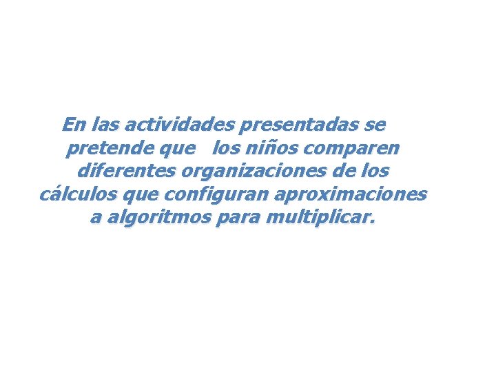 En las actividades presentadas se pretende que los niños comparen diferentes organizaciones de los