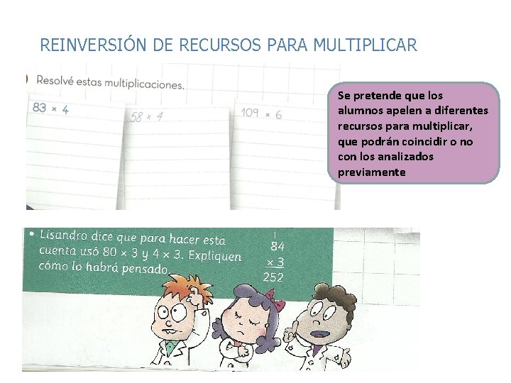 REINVERSIÓN DE RECURSOS PARA MULTIPLICAR Se pretende que los alumnos apelen a diferentes recursos