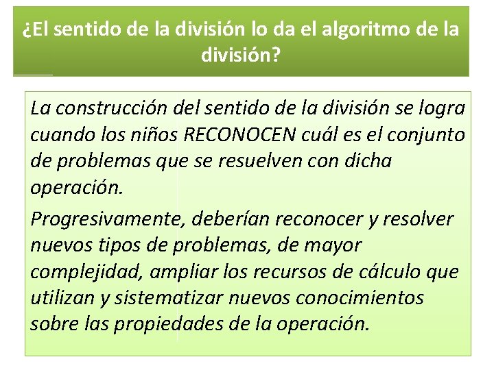 ¿El sentido de la división lo da el algoritmo de la división? La construcción