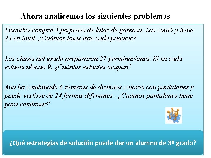 Ahora analicemos los siguientes problemas Lisandro compró 4 paquetes de latas de gaseosa. Las