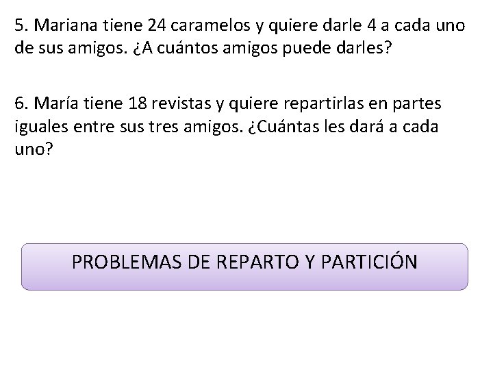 5. Mariana tiene 24 caramelos y quiere darle 4 a cada uno de sus