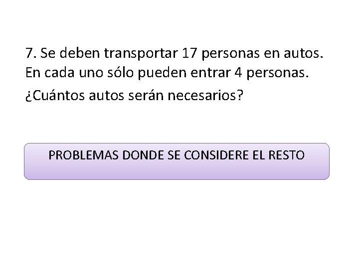 7. Se deben transportar 17 personas en autos. En cada uno sólo pueden entrar