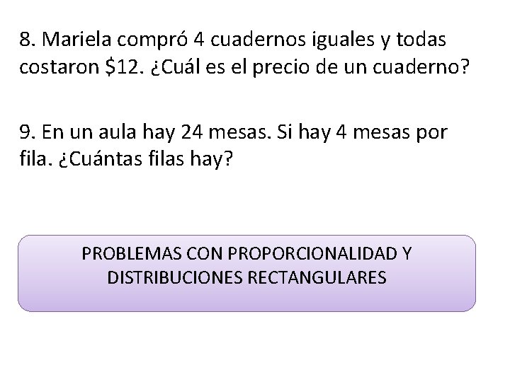 8. Mariela compró 4 cuadernos iguales y todas costaron $12. ¿Cuál es el precio