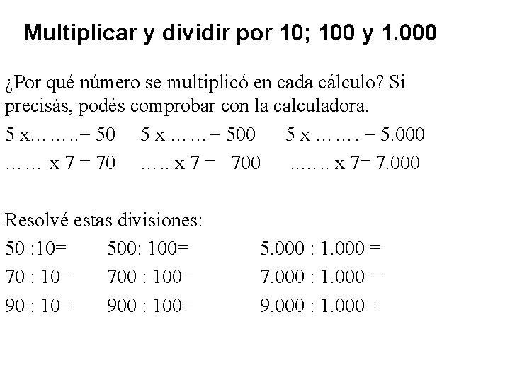 Multiplicar y dividir por 10; 100 y 1. 000 ¿Por qué número se multiplicó