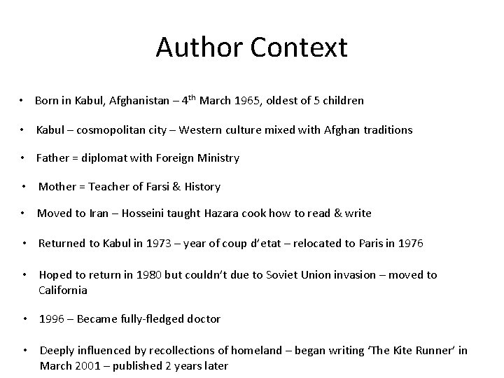 Author Context • Born in Kabul, Afghanistan – 4 th March 1965, oldest of