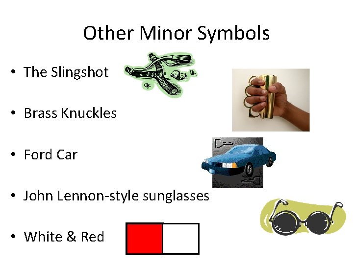 Other Minor Symbols • The Slingshot • Brass Knuckles • Ford Car • John