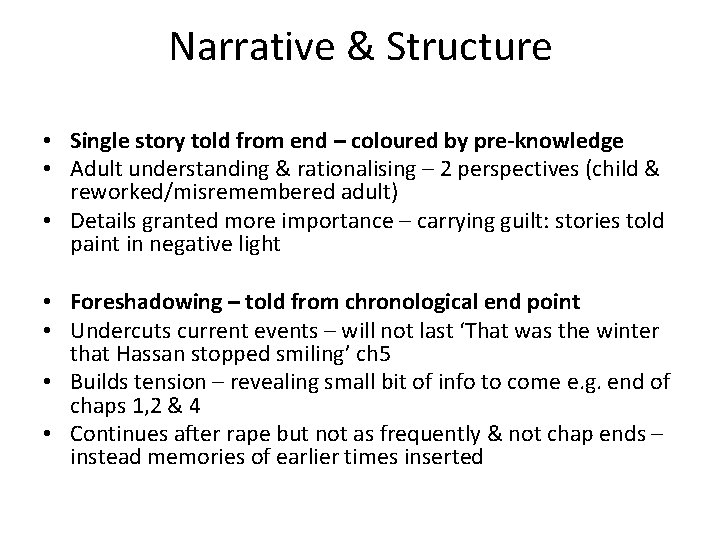 Narrative & Structure • Single story told from end – coloured by pre-knowledge •