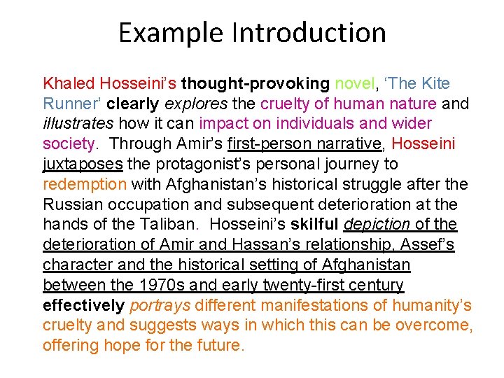 Example Introduction Khaled Hosseini’s thought-provoking novel, ‘The Kite Runner’ clearly explores the cruelty of