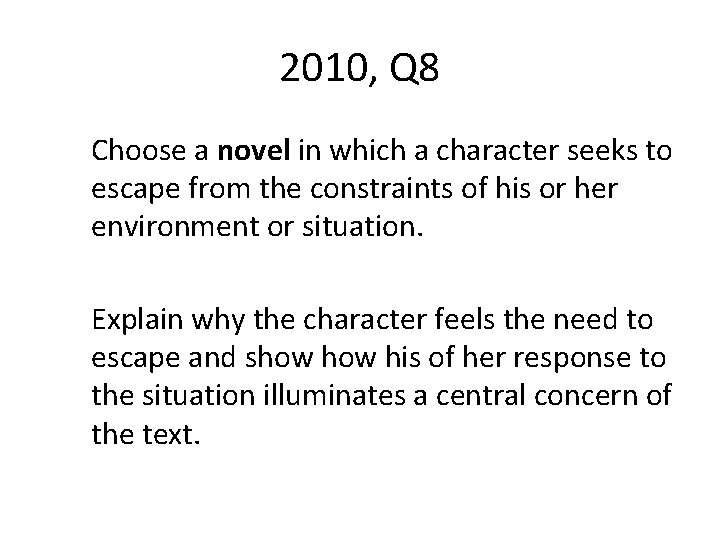 2010, Q 8 Choose a novel in which a character seeks to escape from