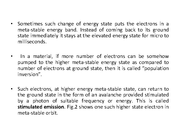  • Sometimes such change of energy state puts the electrons in a meta-stable