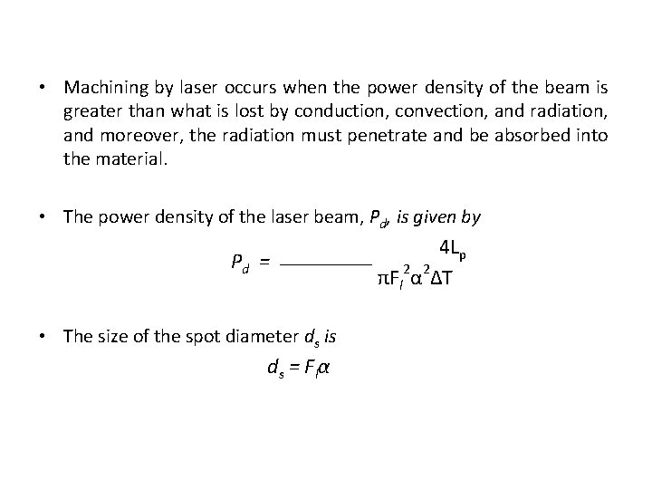  • Machining by laser occurs when the power density of the beam is