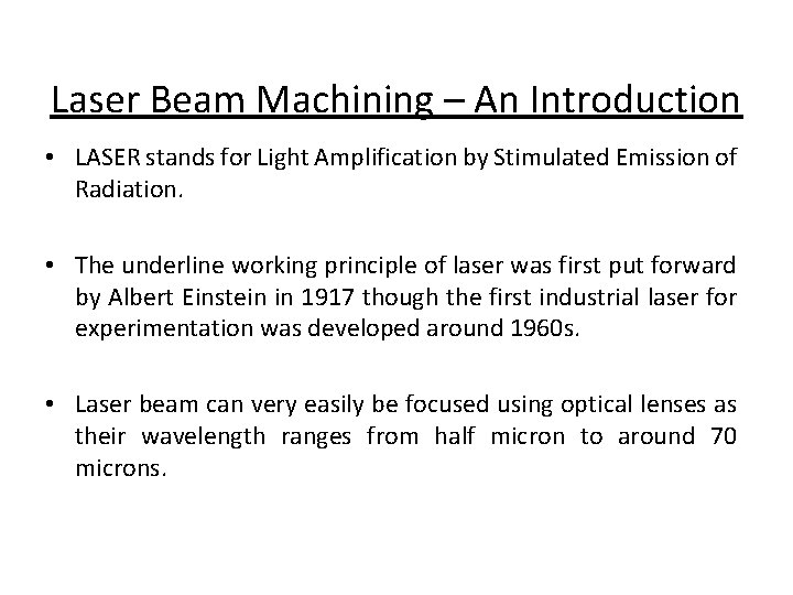 Laser Beam Machining – An Introduction • LASER stands for Light Amplification by Stimulated