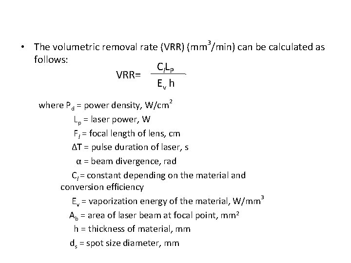  • The volumetric removal rate (VRR) (mm 3/min) can be calculated as follows: