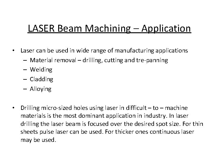 LASER Beam Machining – Application • Laser can be used in wide range of