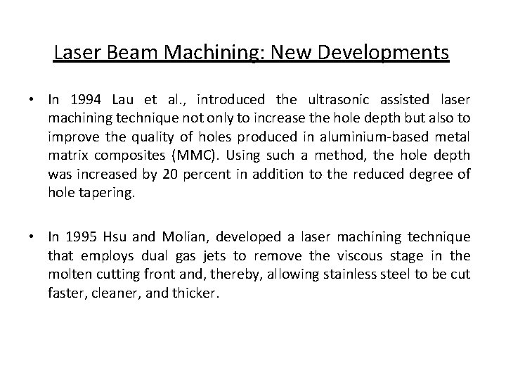 Laser Beam Machining: New Developments • In 1994 Lau et al. , introduced the