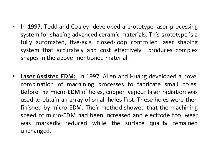  • In 1997, Todd and Copley developed a prototype laser processing system for