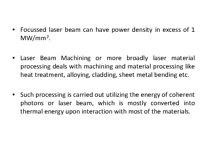  • Focussed laser beam can have power density in excess of 1 MW/mm