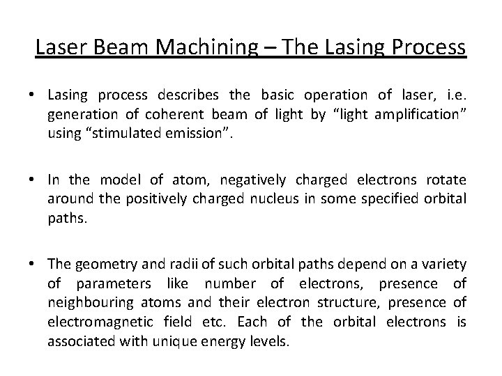 Laser Beam Machining – The Lasing Process • Lasing process describes the basic operation