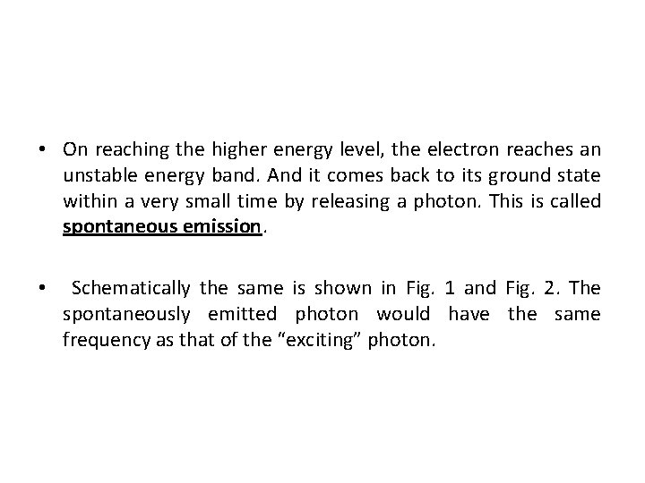  • On reaching the higher energy level, the electron reaches an unstable energy