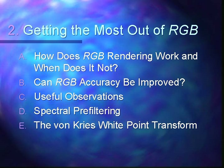 2. Getting the Most Out of RGB A. B. C. D. E. How Does