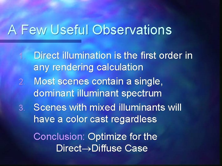 A Few Useful Observations 1. 2. 3. Direct illumination is the first order in