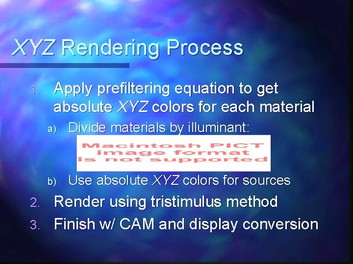XYZ Rendering Process 1. Apply prefiltering equation to get absolute XYZ colors for each
