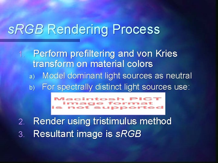 s. RGB Rendering Process 1. Perform prefiltering and von Kries transform on material colors