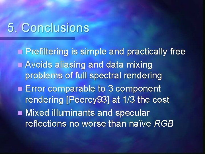 5. Conclusions n Prefiltering is simple and practically free n Avoids aliasing and data