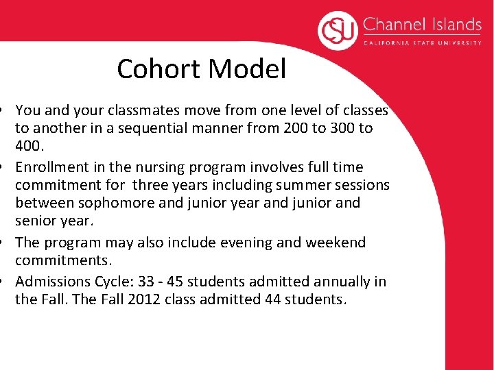 Cohort Model • You and your classmates move from one level of classes to